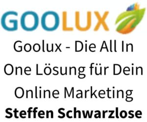 Goolux - Die All In One Lösung für Dein Online Marketing Steffen Schwarzlose